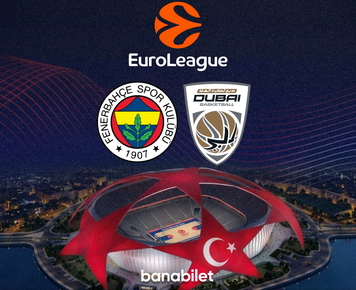 Euroleague’de Tarihi Gece: Fenerbahçe Beko - Dubai Basketbol Maç Bileti Banabilet’te! - Banabilet Blog