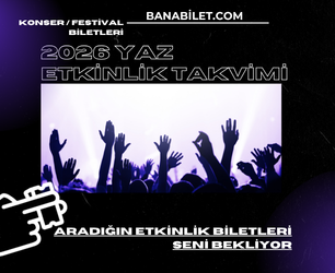 2026 Yaz Etkinlikleri Biletleri | Konser ve Festival Biletleri - Banabilet - Banabilet Blog