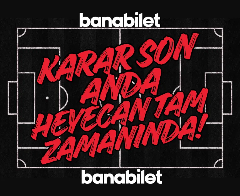 Maç Günü Bilet Bulabilir Misiniz? Son Dakika Tribün Rehberi - Banabilet Blog