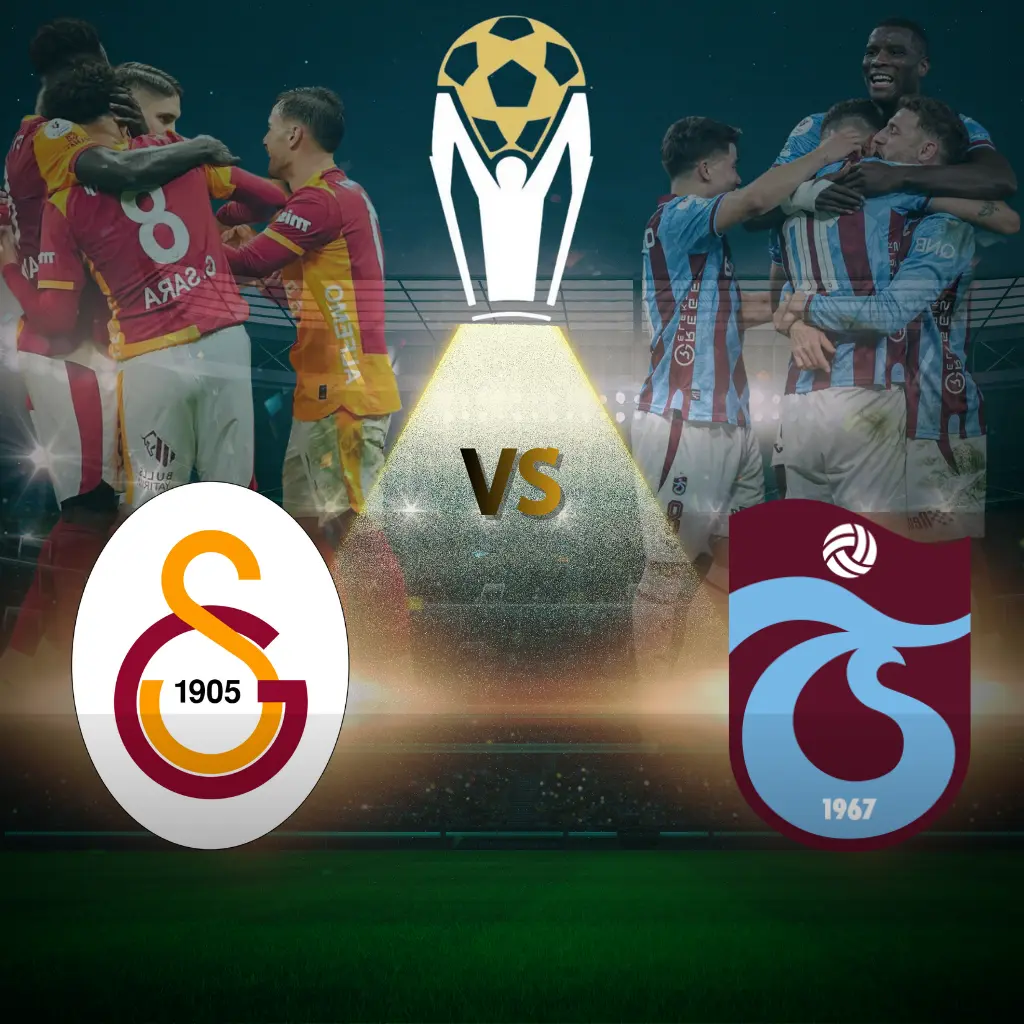 Süper Kupa 'da Dev Heyecan: Galatasaray – Trabzonspor - Banabilet Blog