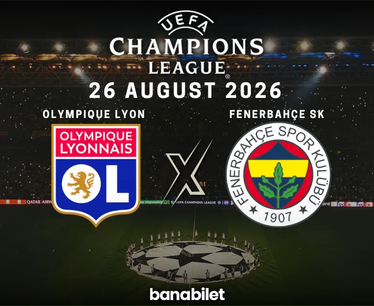 Champions League Play-Off Away Battle: Lyon vs Fenerbahce Tickets on Banabilet! - Banabilet Blog
