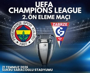 Fenerbahçe - Górnik Zabrze Maç Bileti 2026 | UEFA Şampiyonlar Ligi Ön Eleme - Banabilet Blog