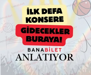 İlk Konser Deneyimi Rehberi: Konsere Gitmeden Önce Bilmeniz Gerekenler - Banabilet Blog