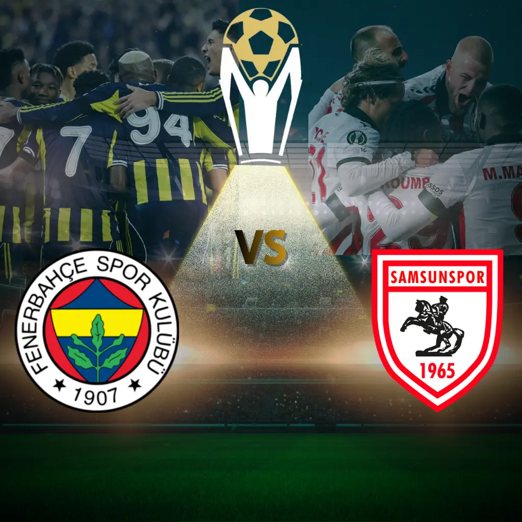 Süper Kupa’da Büyük Heyecan: Fenerbahçe – Samsunspor - Banabilet Blog