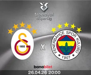 Galatasaray - Fenerbahçe Derbisi: 26 Nisan 2026’da İstanbul’da Nefesler Tutuluyor - Banabilet Blog