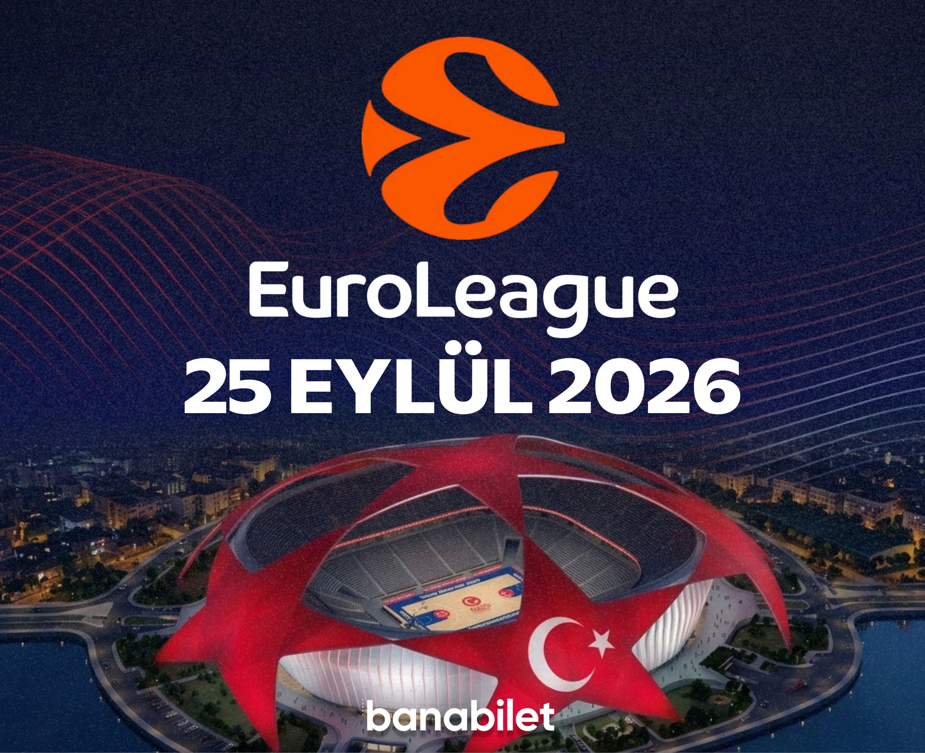 İstanbul’da EuroLeague Heyecanı: 25 Eylül 2026 Basketbol Maç Biletleri - Banabilet Blog