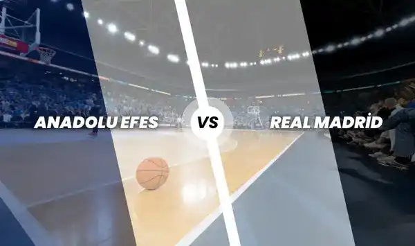 Anadolu Efes - Real Madrid Basketbol